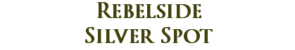 Rebelside Silver Spot
